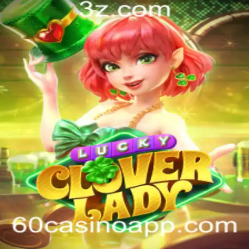Descubra o Fascinante Mundo de LuckyCloverLady: Um Guia Completo para Jogadores de 60casino